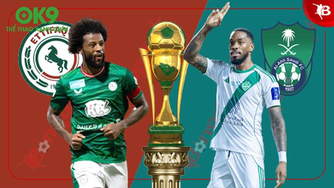 Đại Chiến Rực Lửa Al Ettifaq vs Al Ahli: Soi Kèo Nóng Saudi Pro League 22h25 Ngày 12/9!