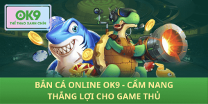 Bắn cá online OK9 – Tận hưởng cuộc săn đại dương