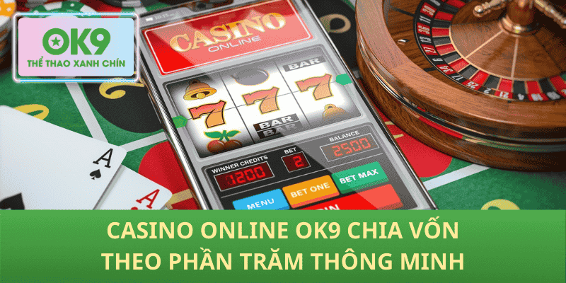 Casino online OK9 chia vốn theo phần trăm thông minh