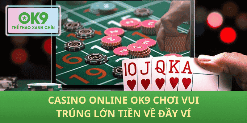 Casino trực tuyến chơi chuẩn thắng đều ví rủng rỉnh