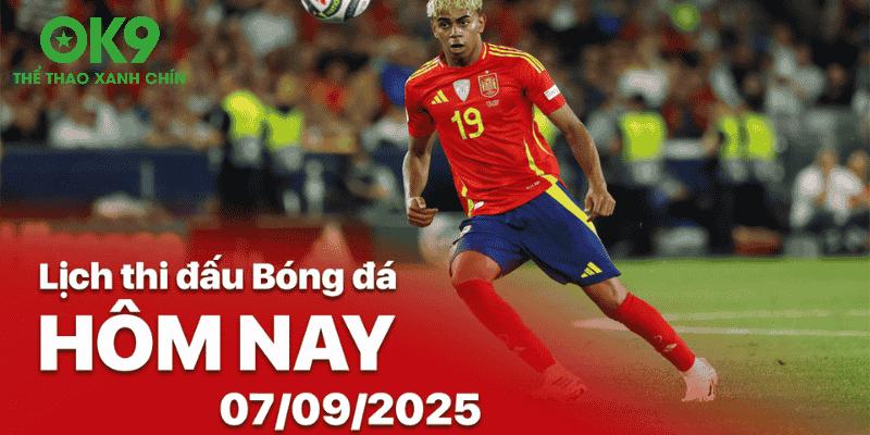 Lịch Thi Đấu Bóng Đá 7/9/2025 – Cập Nhật Nhanh, Phân Tích Chi Tiết
