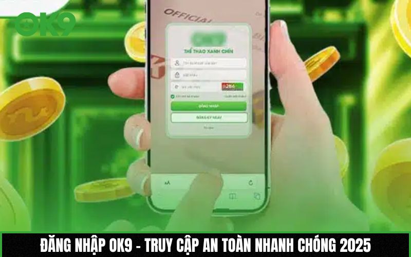 Cách Đăng Nhập Ok9 chi tiết cho người mới