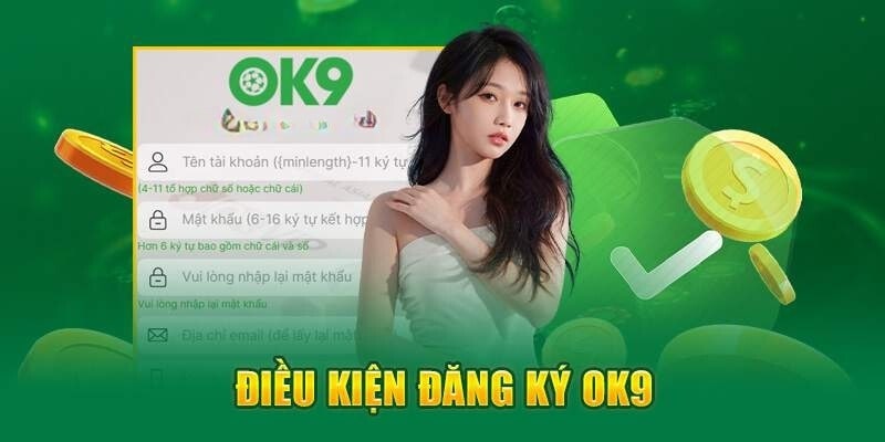 Điều kiện và tiêu chuẩn khi Đăng Ký Ok9