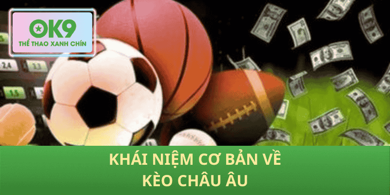 khái niệm cơ bản về kèo Châu Âu