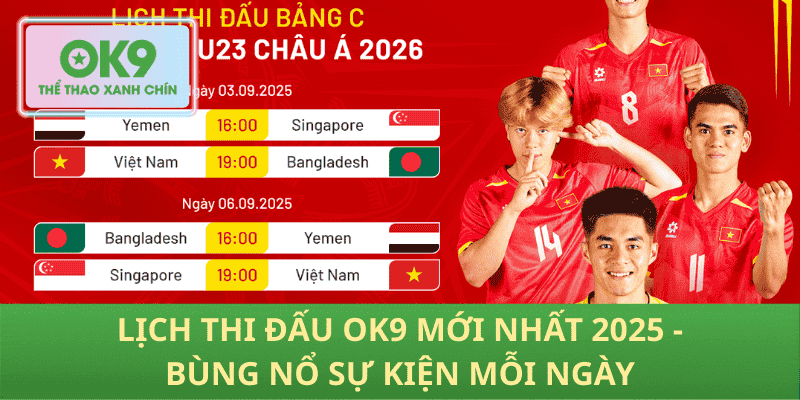 Lịch Thi Đấu OK9 2025 - Nóng hổi, sự kiện mỗi ngày