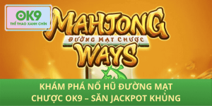 Nổ Hũ Đường Mạt Chược OK9 – Săn Jackpot Lớn