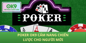 Poker Ok9 cẩm nang chiến lược cho người mới