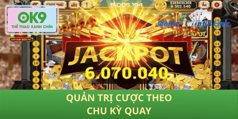 Quản trị cược theo chu kỳ quay