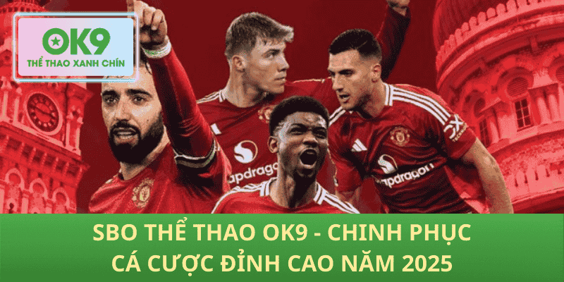 SBO Thể thao OK9: Thống lĩnh cá cược thể thao 2025