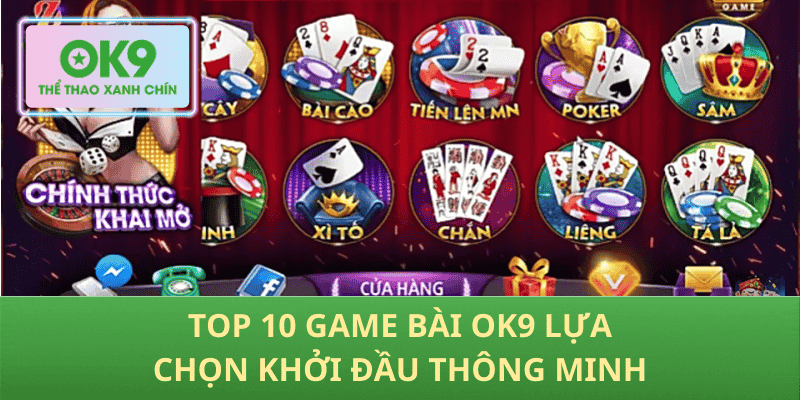 Top 10 game bài OK9 lựa chọn khởi đầu thông minh