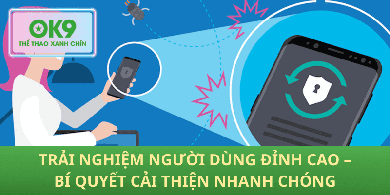 Trải Nghiệm Người Dùng Đỉnh Cao – Bí Quyết Cải Thiện Nhanh Chóng